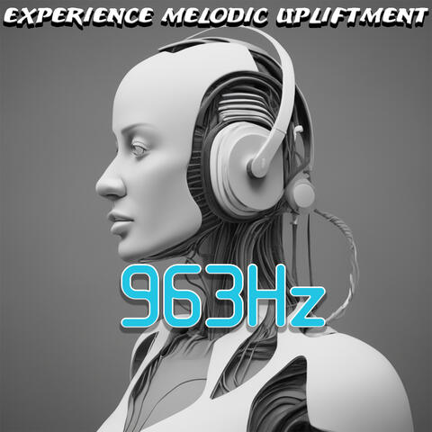 963 Hz: Experience Melodic Upliftment - Let the Enchanting Solgeffio Healing Frequencies Elevate Your Spirit