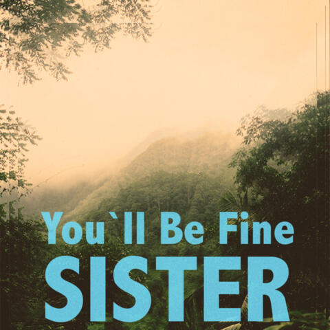 You'll Be Fine, Sister