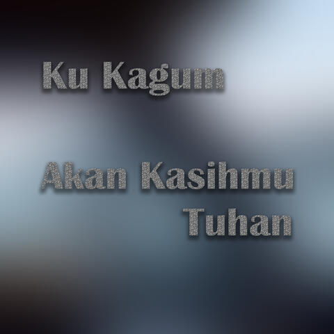 Ku Kagum Akan Kasihmu Tuhan
