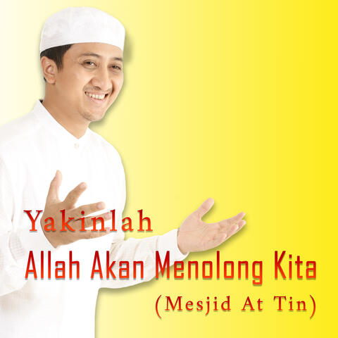 Yakinlah Allah Akan Menolong Kita (Mesjid At Tin)