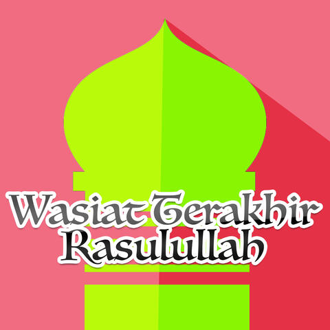 Wasiat Terakhir Rasulullah