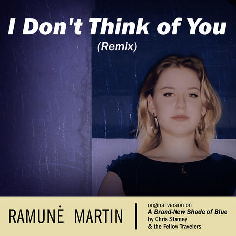 I Don't Think Of You (feat. Ramunė Martin)
