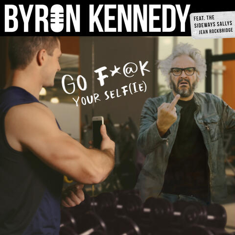 Go Fuck Your Self(ie) [feat. The Sideways Sallys & Jean Rockbridge]