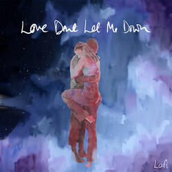 Love Don't Let Me Down