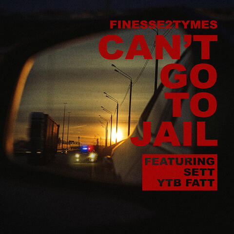 Can’t Go To Jail (feat. Sett, YTB Fatt)