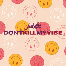 Don't Kill My Vibe