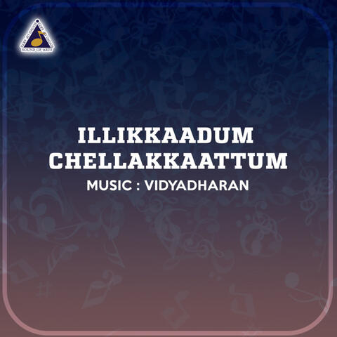 Illikkaadum Chellakkaattum