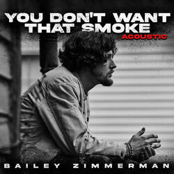 You Don't Want That Smoke.