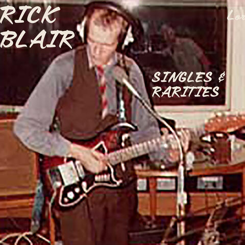 Rick Blair: Singles & Rarities