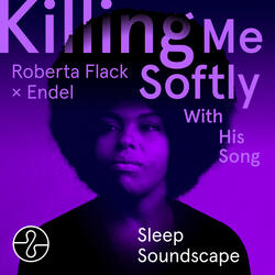 Killing Me Softly With His Song (Sleep 10)
