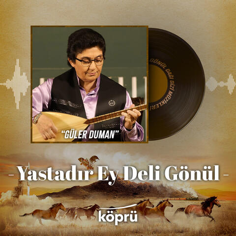Yastadır Ey Deli Gönül