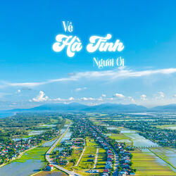 Về Hà Tĩnh Người Ơi