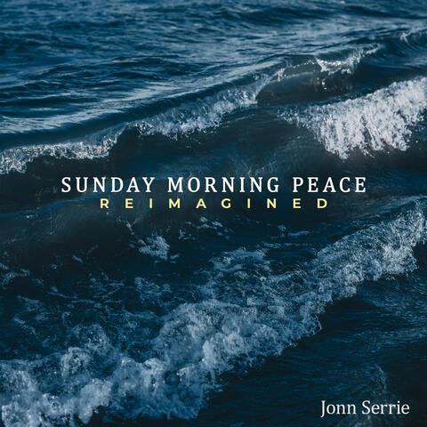 Sunday Morning Peace: Reimagined