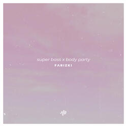 Super Bass X Body Party