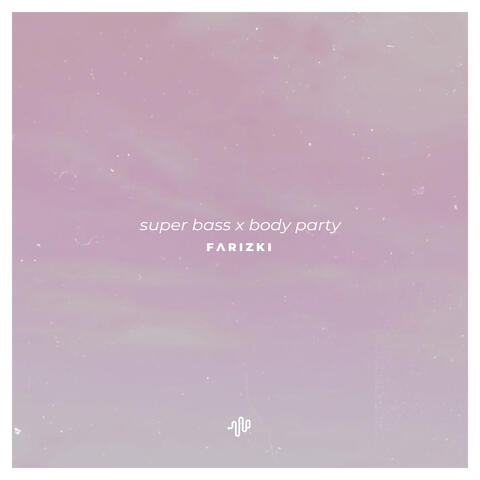 Super Bass X Body Party