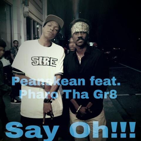 Say Oh!!! (feat. Pharo Tha Gr8)