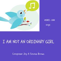 I Am Not an Ordinary Girl