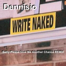 Betty Please Give Me Another Chance Remix