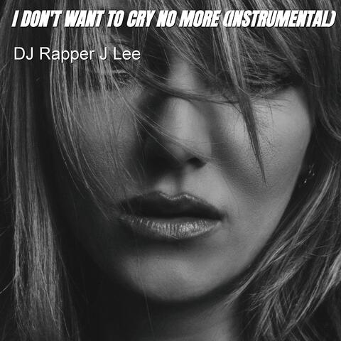 I Don't Want to Cry No More (Instrumental)