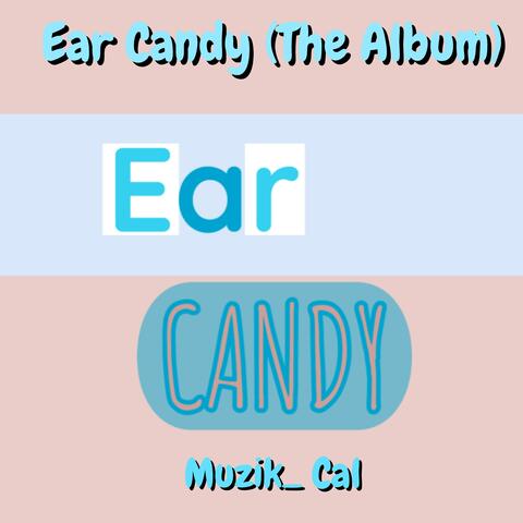 Ear Candy (The Album)