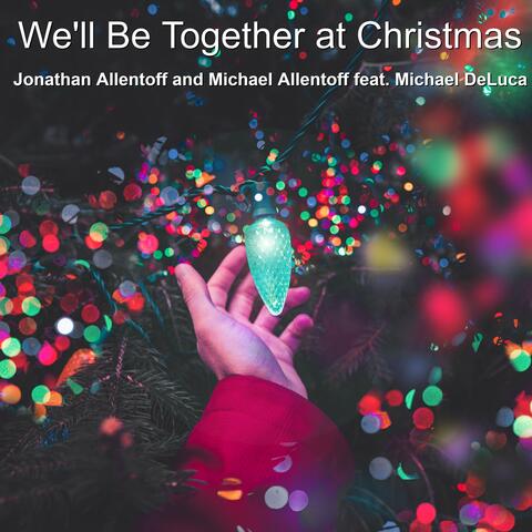 We'll Be Together at Christmas (feat. Michael Deluca)