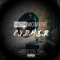 Hush Moment Cypher (feat. Deeney Den, Edrin Finity, Kushy, Rhizopus)