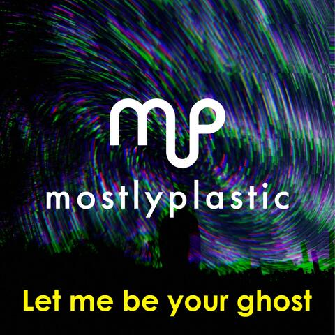 Let Me Be Your Ghost