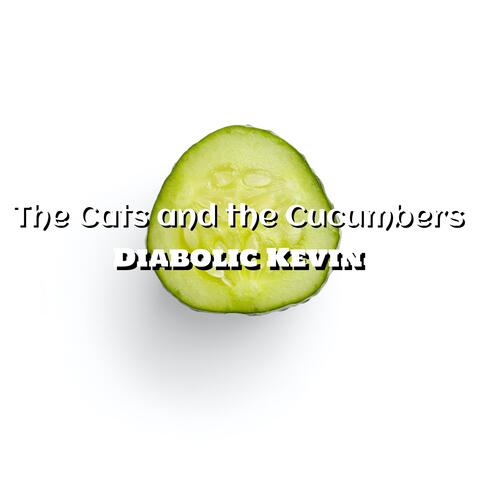 The Cats and the Cucumbers