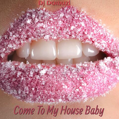 Come to My House Baby