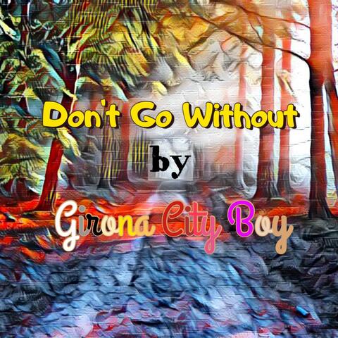 Don't Go Without