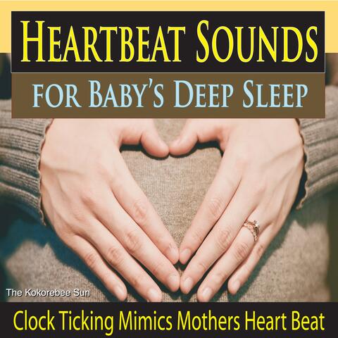Heartbeat Sounds for Baby's Deep Sleep (Clock Ticking Mimics Mothers Heart Beat)