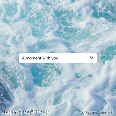 A Moment with You