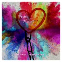 Pretty Messed Up (feat. Steph Evans)