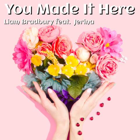 You Made It Here (feat. Jerina)