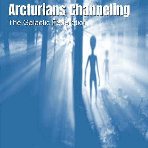 Arcturians Channeling