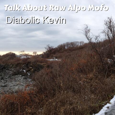 Talk About Raw Alpo Mofo