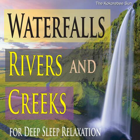 Waterfalls, Rivers and Creeks (For Deep Sleep Relaxation)