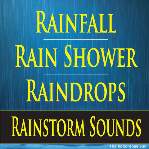 Rainfall, Rain Shower, Raindrops, Rainstorm Sounds