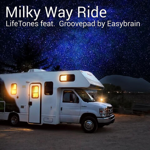Milky Way Ride (feat. Groovepad By Easybrain)