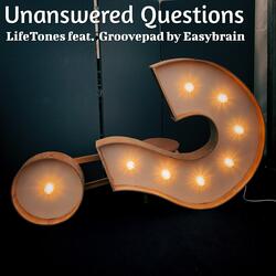 Unanswered Questions (feat. Groovepad By Easybrain)