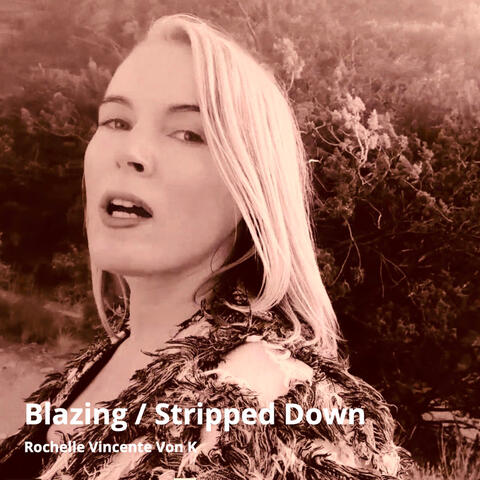 Blazing / Stripped Down
