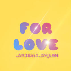 For Love (feat. Jaychris)