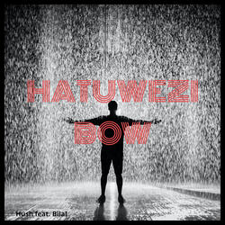 Hatuwezi Bow (feat. Bilal (Dizo))