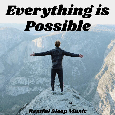 Everything Is Possible