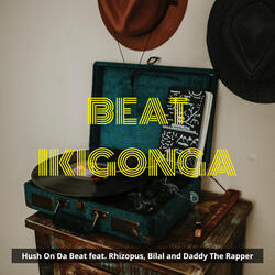 Beat Ikigonga (feat. Rhizopus, Daddy The Rapper, Bilal (Dizo))