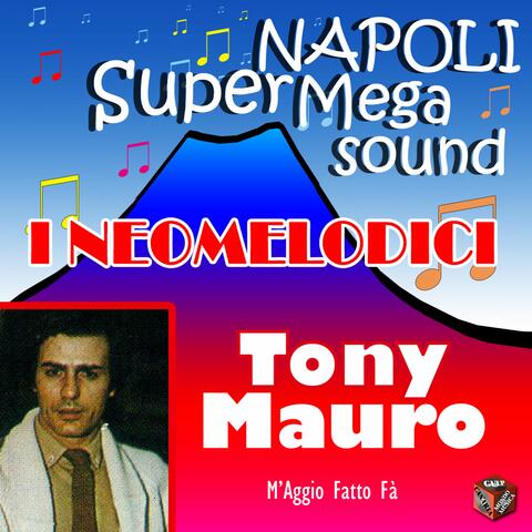 I Neomelodici: Tony Mauro - M'aggio fatto fa