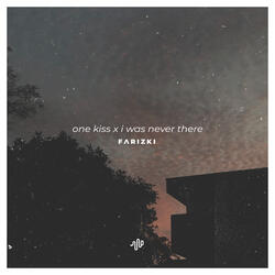 One Kiss X I Was Never There
