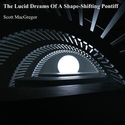 The Lucid Dreams of a Shape-Shifting Pontiff