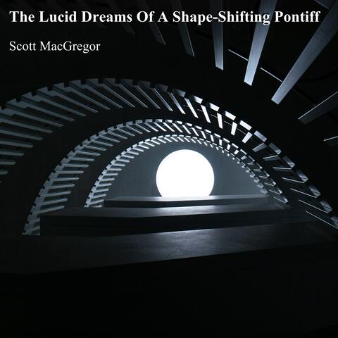 The Lucid Dreams of a Shape-Shifting Pontiff