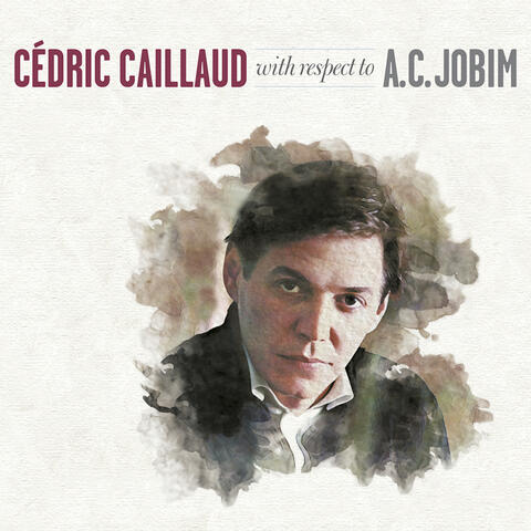 Cédric Caillaud with Respect to A.C. Jobim